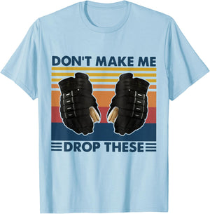 Don't Make Me Drop These Vintage Hockey T-Shirt - T-Shirt | Light Blue