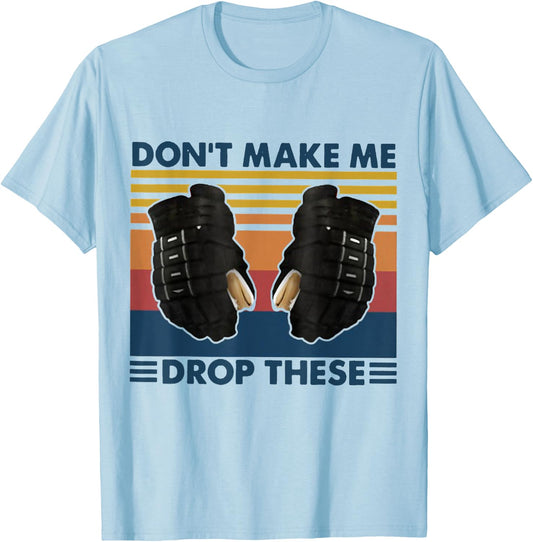 Don't Make Me Drop These Vintage Hockey T-Shirt - T-Shirt | Light Blue