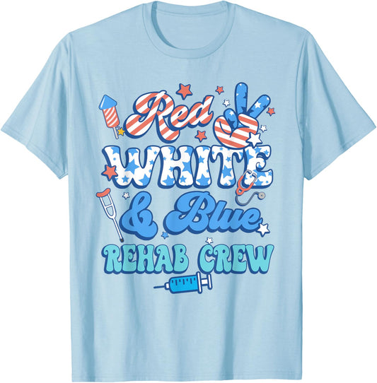 Groovy Red White Blue Rehab Crew Rehab Nurse 4th Of July T-Shirt - T-Shirt | Light Blue