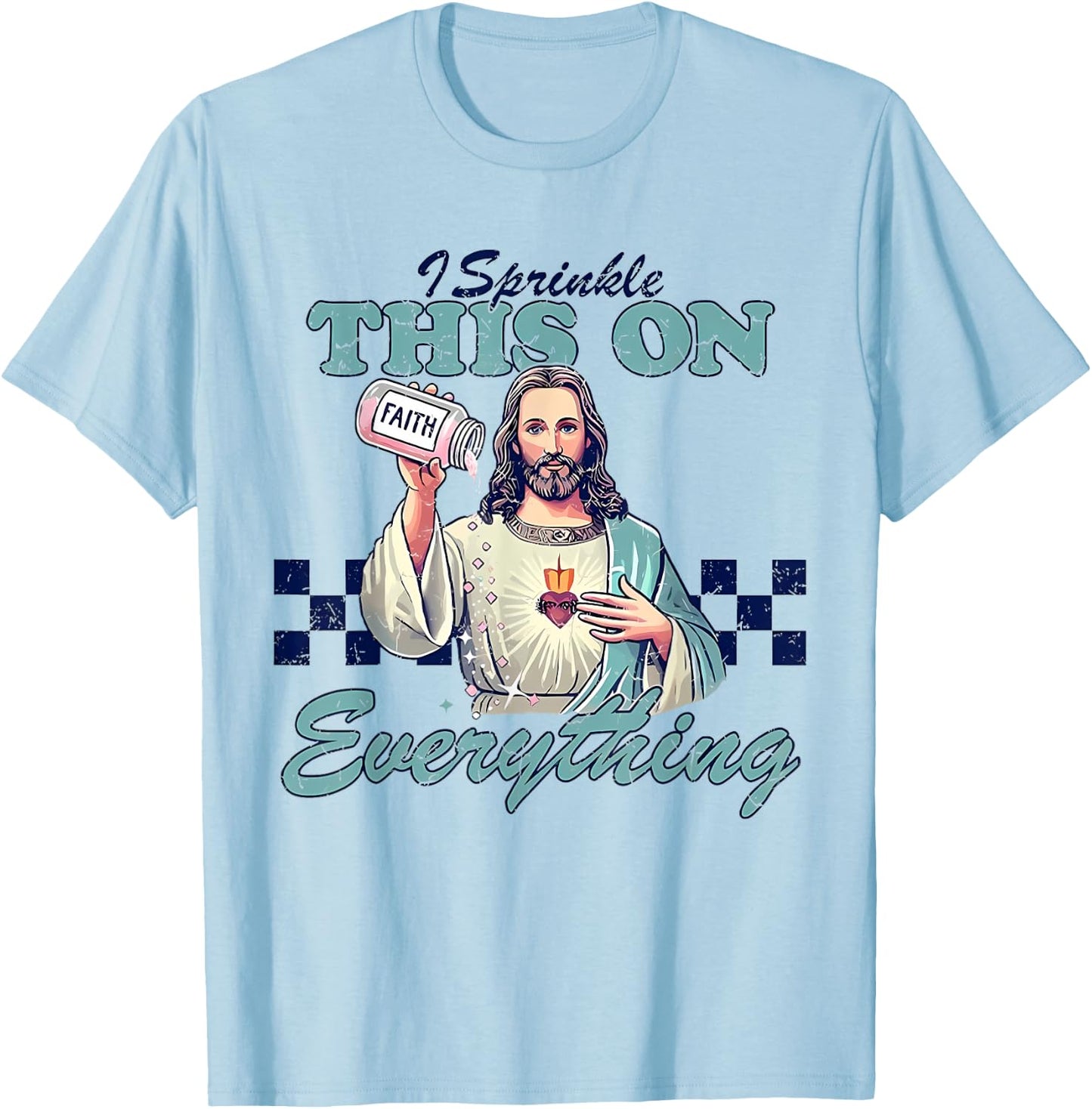 I Sprinkle This On Everything Christian Jesus Faith Quote T-Shirt - T-Shirt | Light Blue