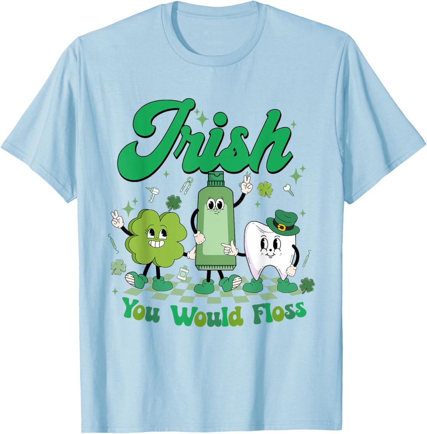 Irish You Would Floss St Patrick's Day Shamrock Tooth Dental T-Shirt - T-Shirt | Light Blue