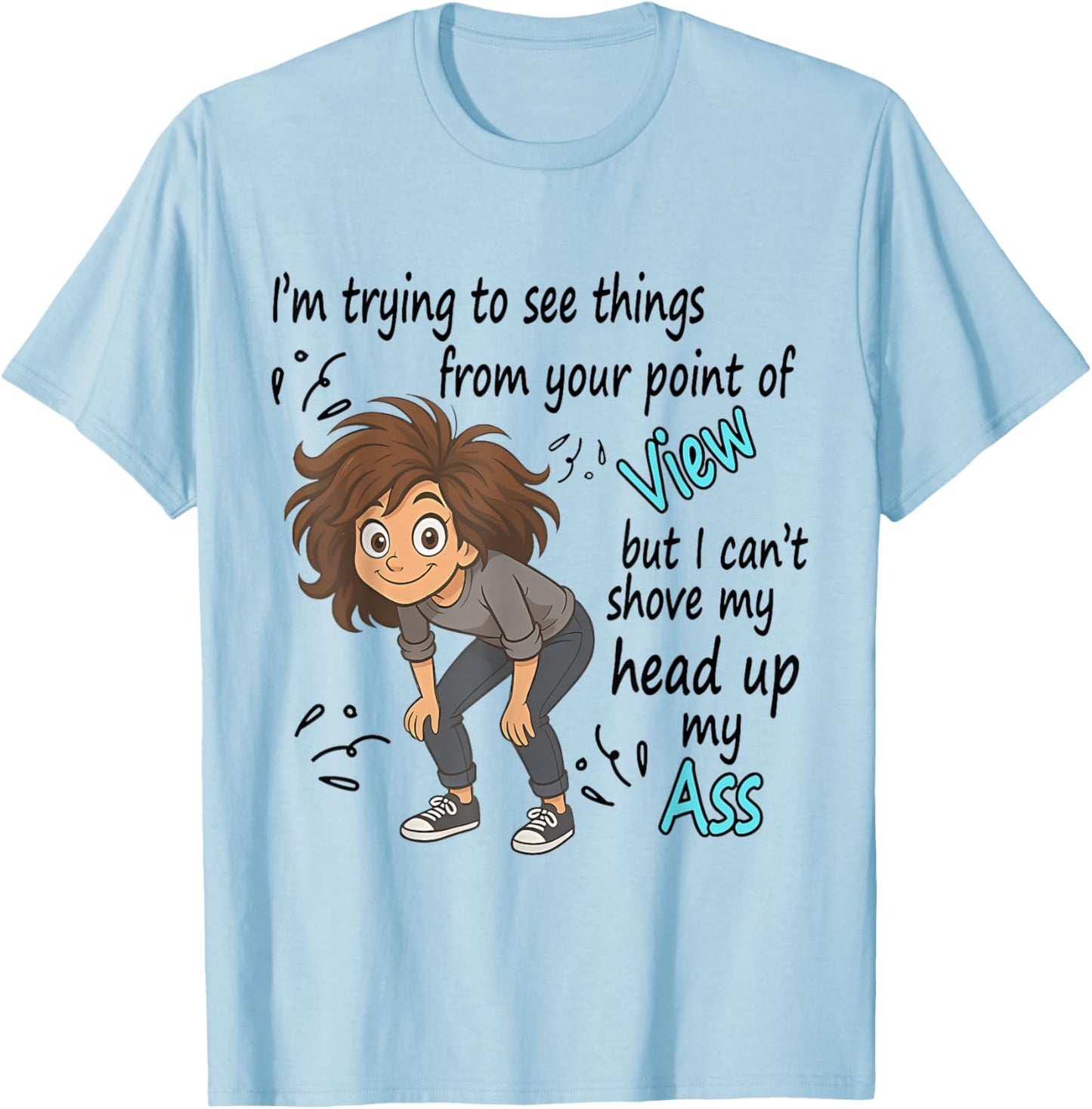 I'm Trying To See Things From Your Point Of View But I Can't T-Shirt - T-Shirt | Light Blue