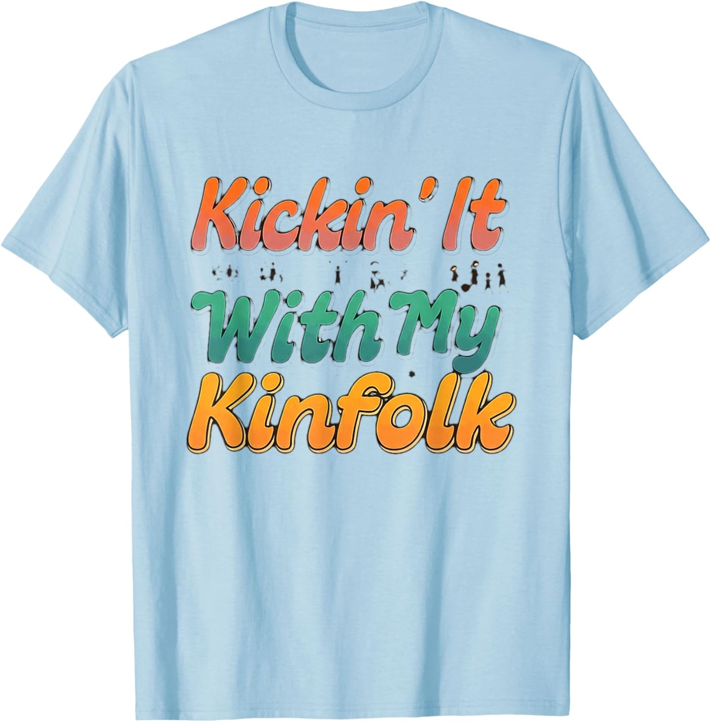 Kickin' It With My Kinfolk Funny Family Reunion T-Shirt - T-Shirt | Light Blue