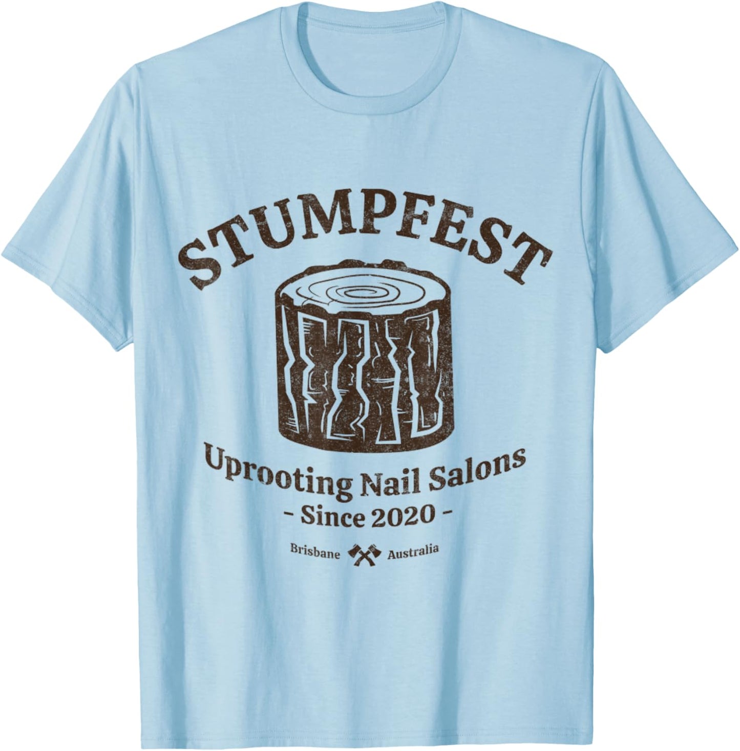 Stumpfest uprroting nail salons since 2020 Funny Dad Mom T-Shirt - T-Shirt | Light Blue