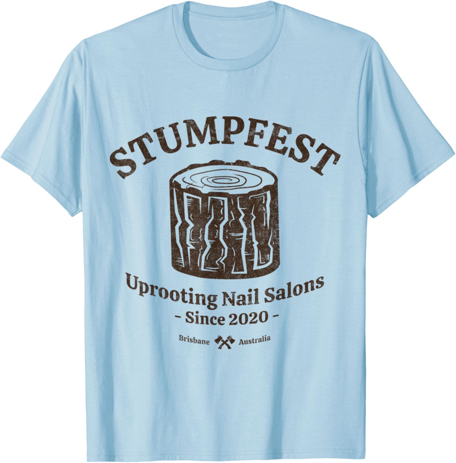 Stumpfest uprroting nail salons since 2020 Funny Dad Mom T-Shirt - T-Shirt | Light Blue