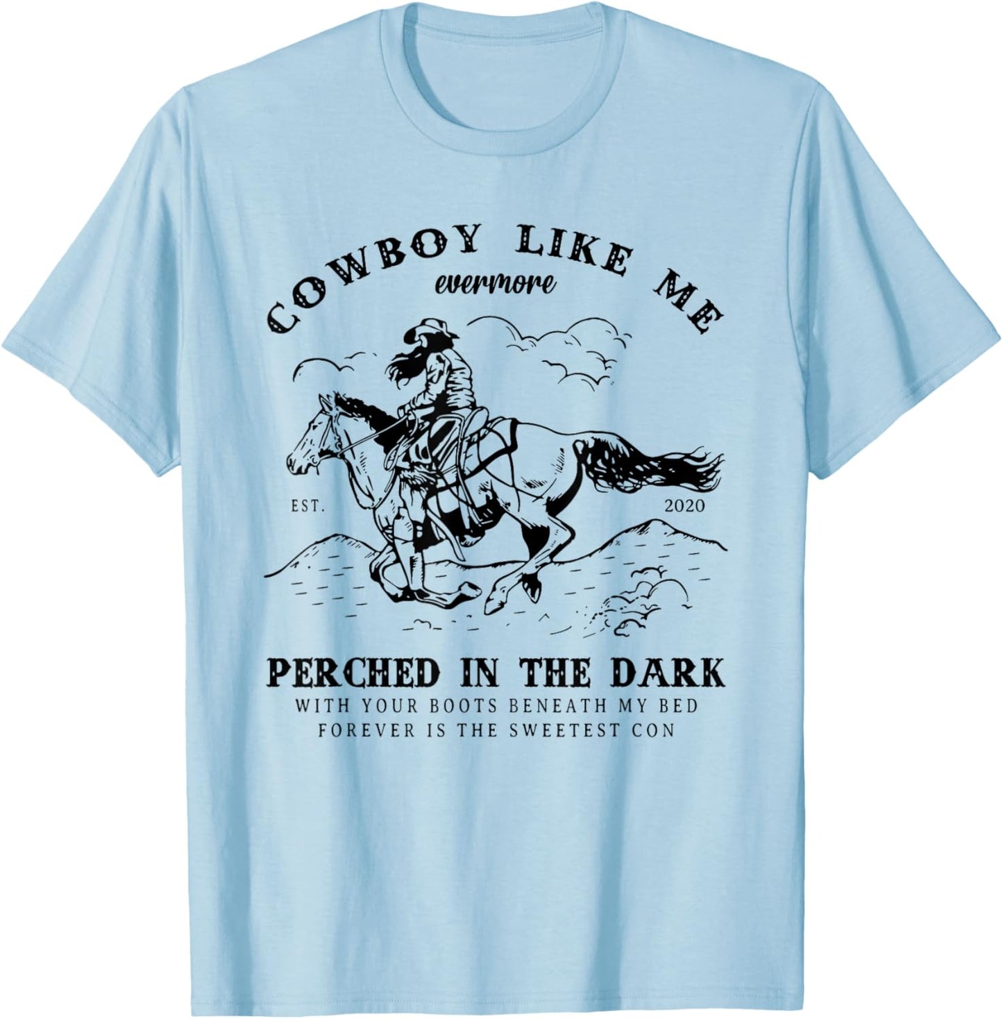 Cowboy Like Me Evermore Perched In The Dark - Cowgirl Trendy T-Shirt - T-Shirt | Light Blue