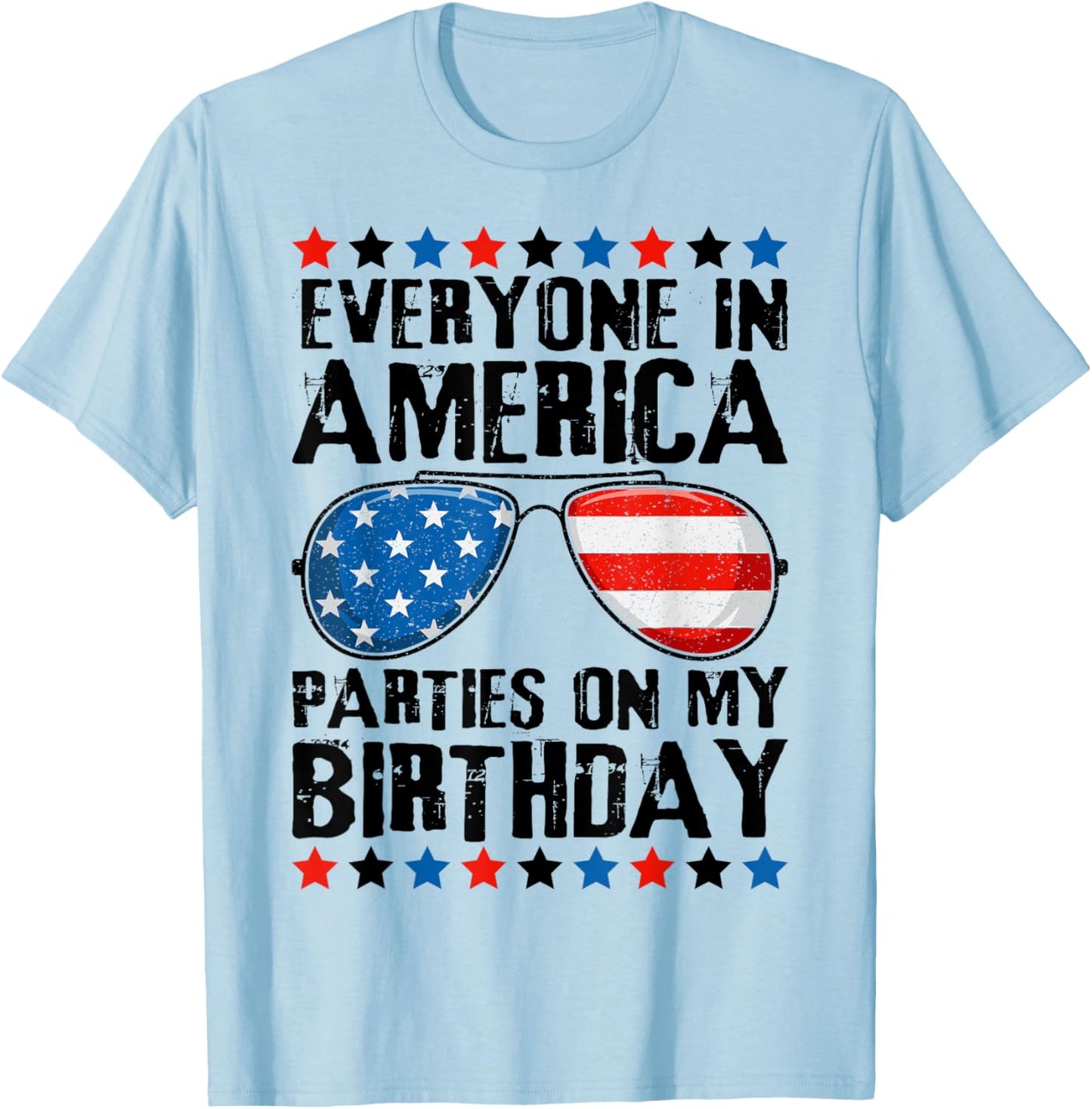 Everyone in America Parties on My Birthday 4th of July T-Shirt - T-Shirt | Light Blue