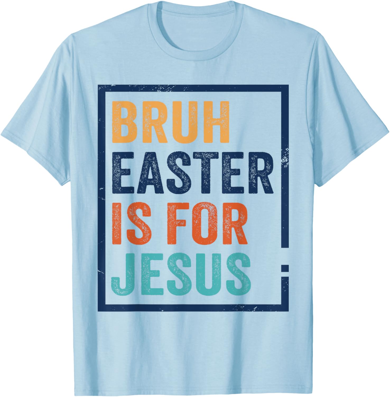 Bruh Easter is for Jesus Shirt T-Shirt - T-Shirt | Light Blue
