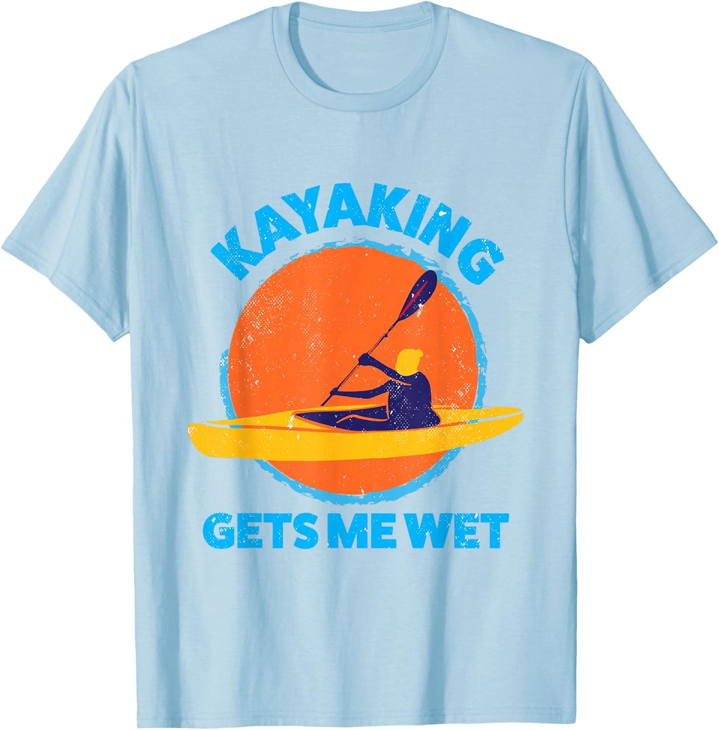 Kayaking gets me wet | Funny Halloween Christmas Kayaks Gift T-Shirt - T-Shirt | Light Blue