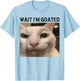 Wait I'm Goated Cat Funny Silly Cat Staring Cat Funny Meme T-Shirt - T-Shirt | Light Blue