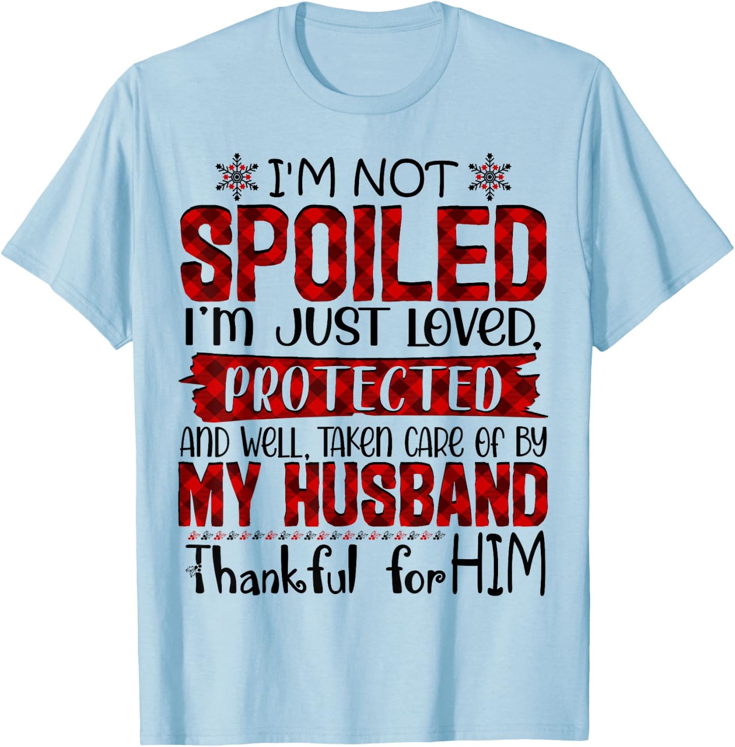 Wife I'm Not Spoiled I'm Just Loved Protected By My Husband T-Shirt - T-Shirt | Light Blue