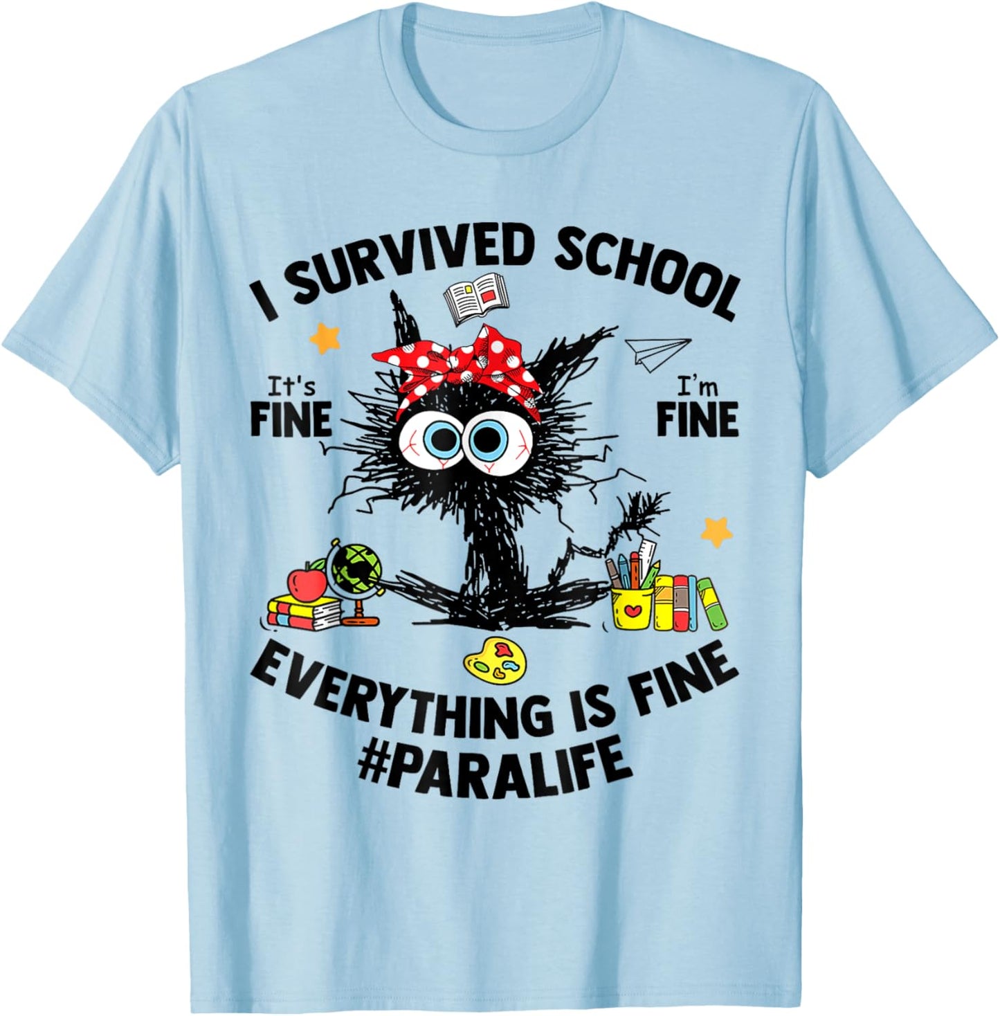 I Survived School Para Life Everything Is Fine Cat T-Shirt - T-Shirt | Light Blue