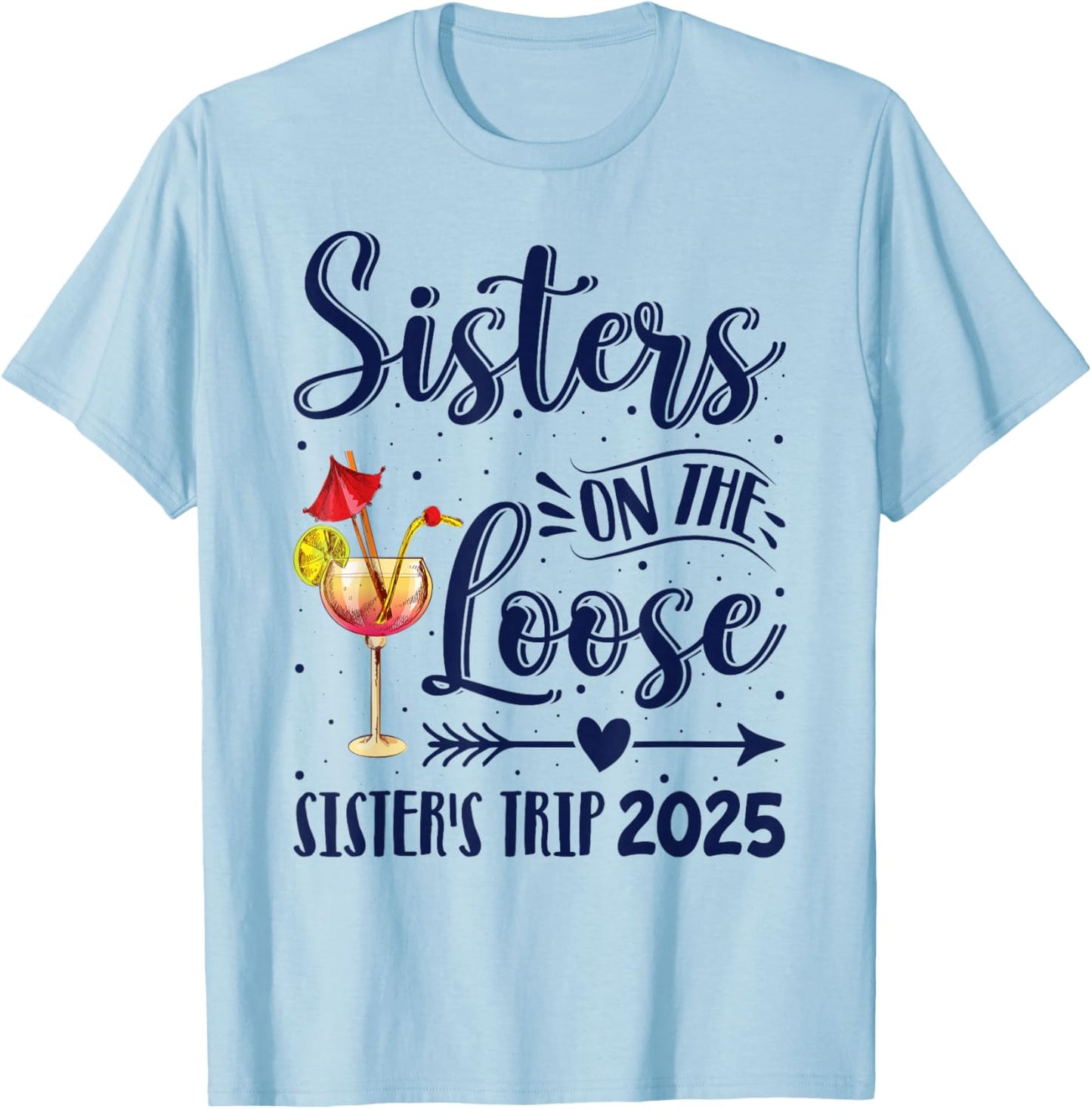 Sister's Trip 2025 Sister On The Loose Sister's Weekend Trip T-Shirt - T-Shirt | Light Blue