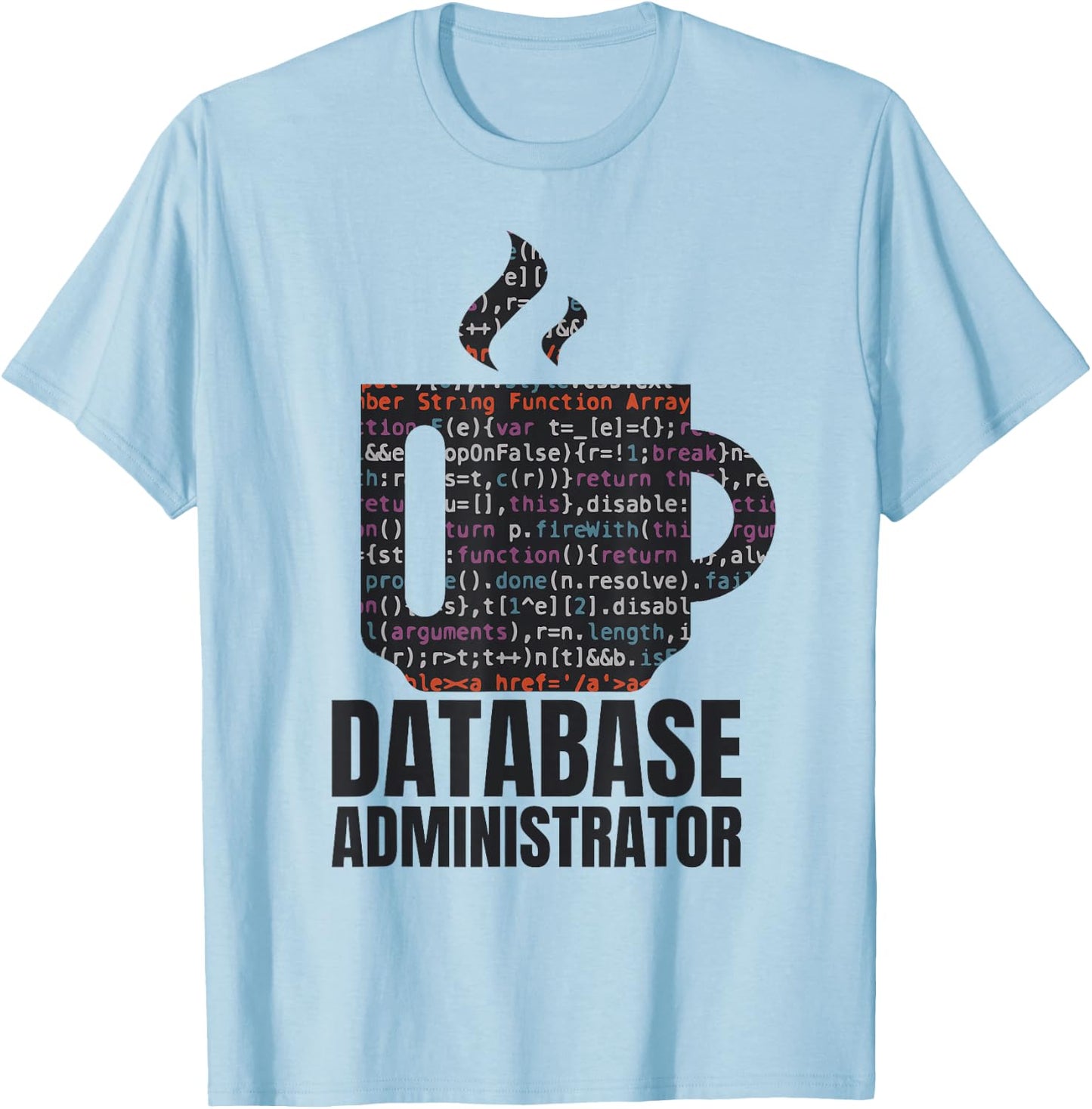 Database Data SQL Programmer Administration T-Shirt - T-Shirt | Light Blue