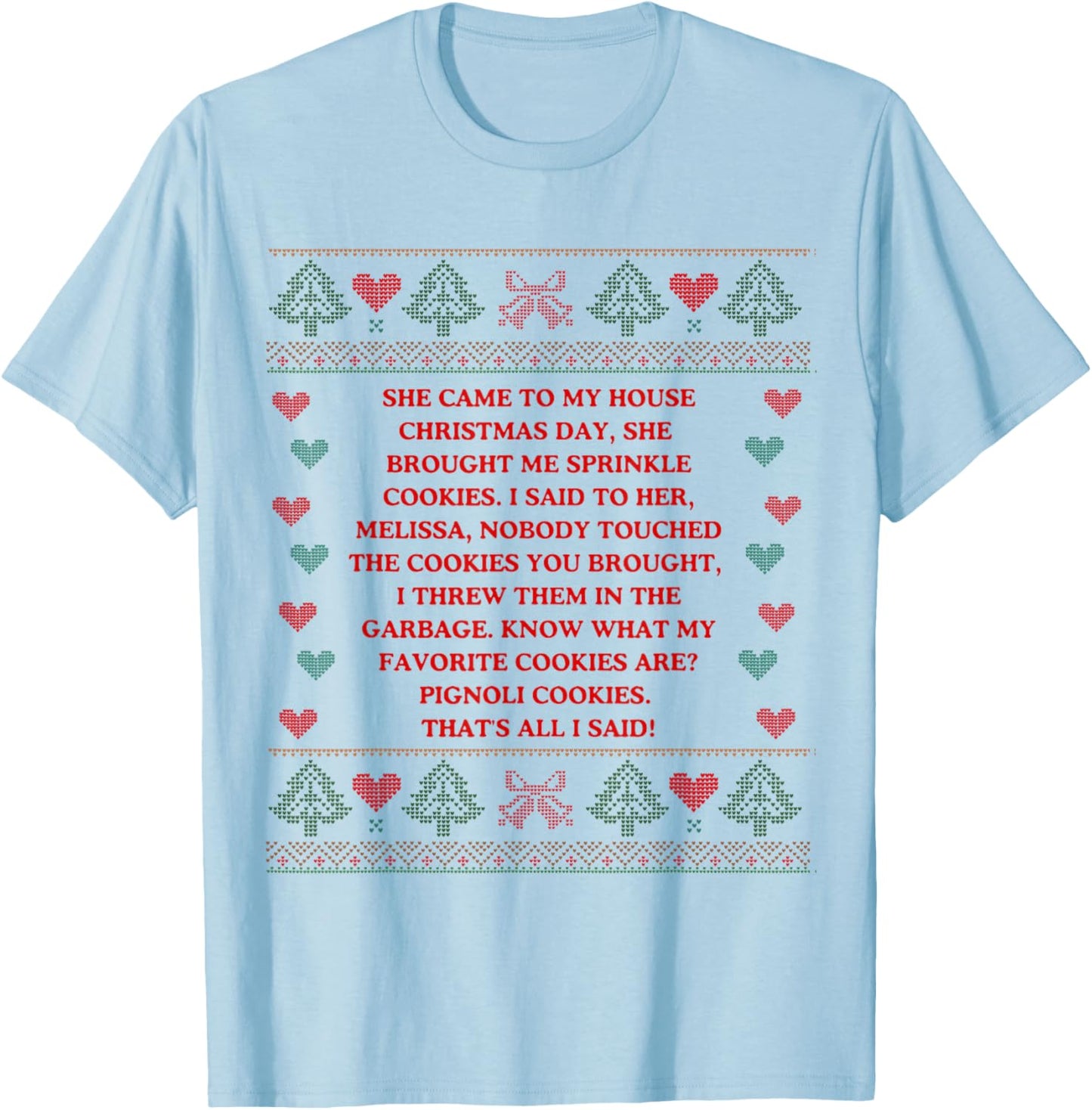 She Brought Me Sprinkle Cookies Ugly Christmas Sweater Xmas T-Shirt - T-Shirt | Light Blue