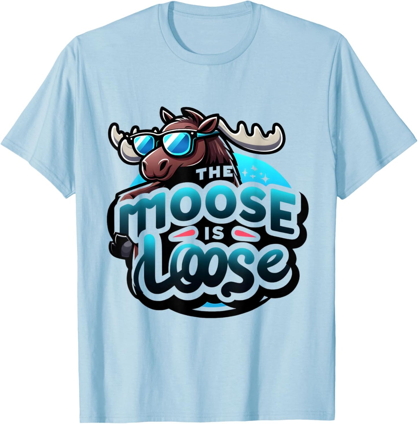 The Moose Is Loose Funny Men Women Kids Animal Lover Hiking T-Shirt - T-Shirt | Light Blue