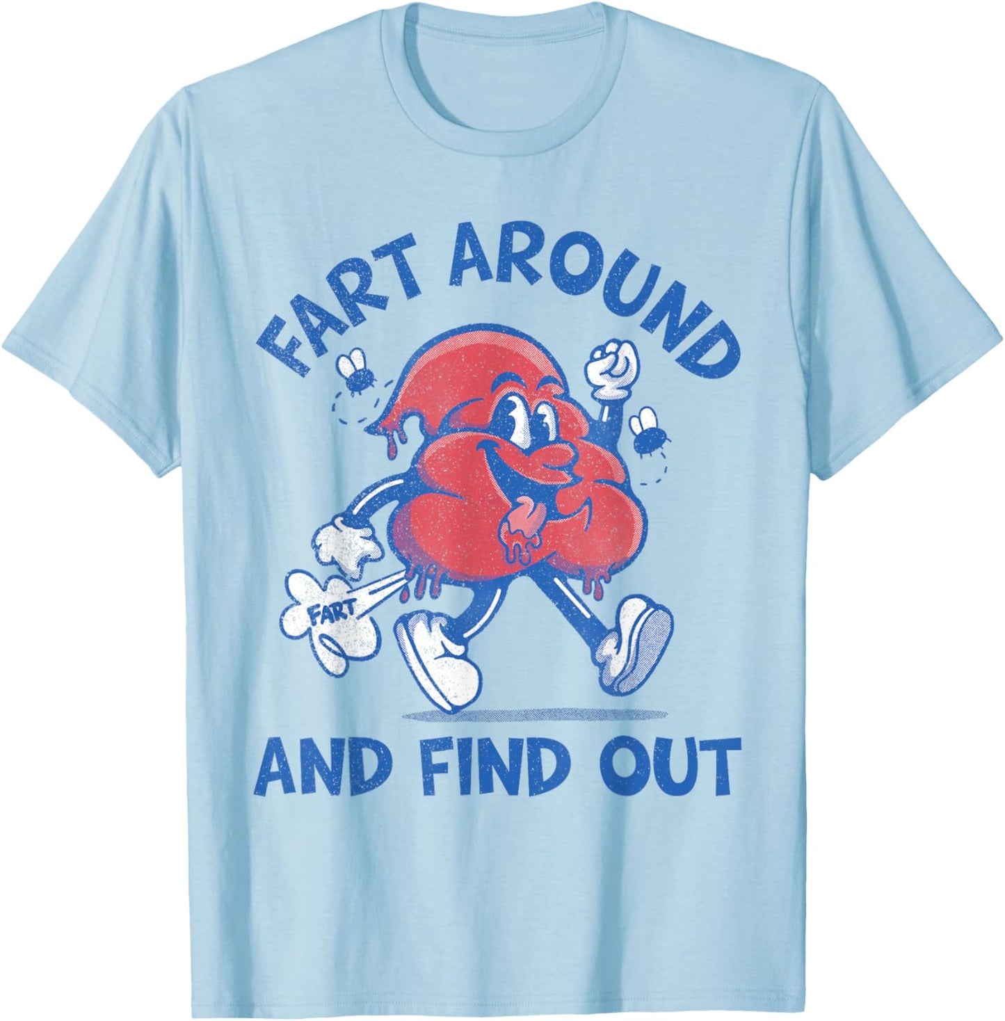 Funny Fart Shirts Fart Around and Find Out, Farting T-Shirt - T-Shirt | Light Blue