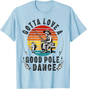 Gotta Love a Good Pole Dance Funny Fishing Husband Men T-Shirt - T-Shirt | Light Blue
