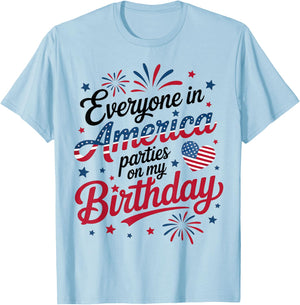 4th of July 2025 Everyone in America Parties On My Birthday T-Shirt - T-Shirt | Light Blue