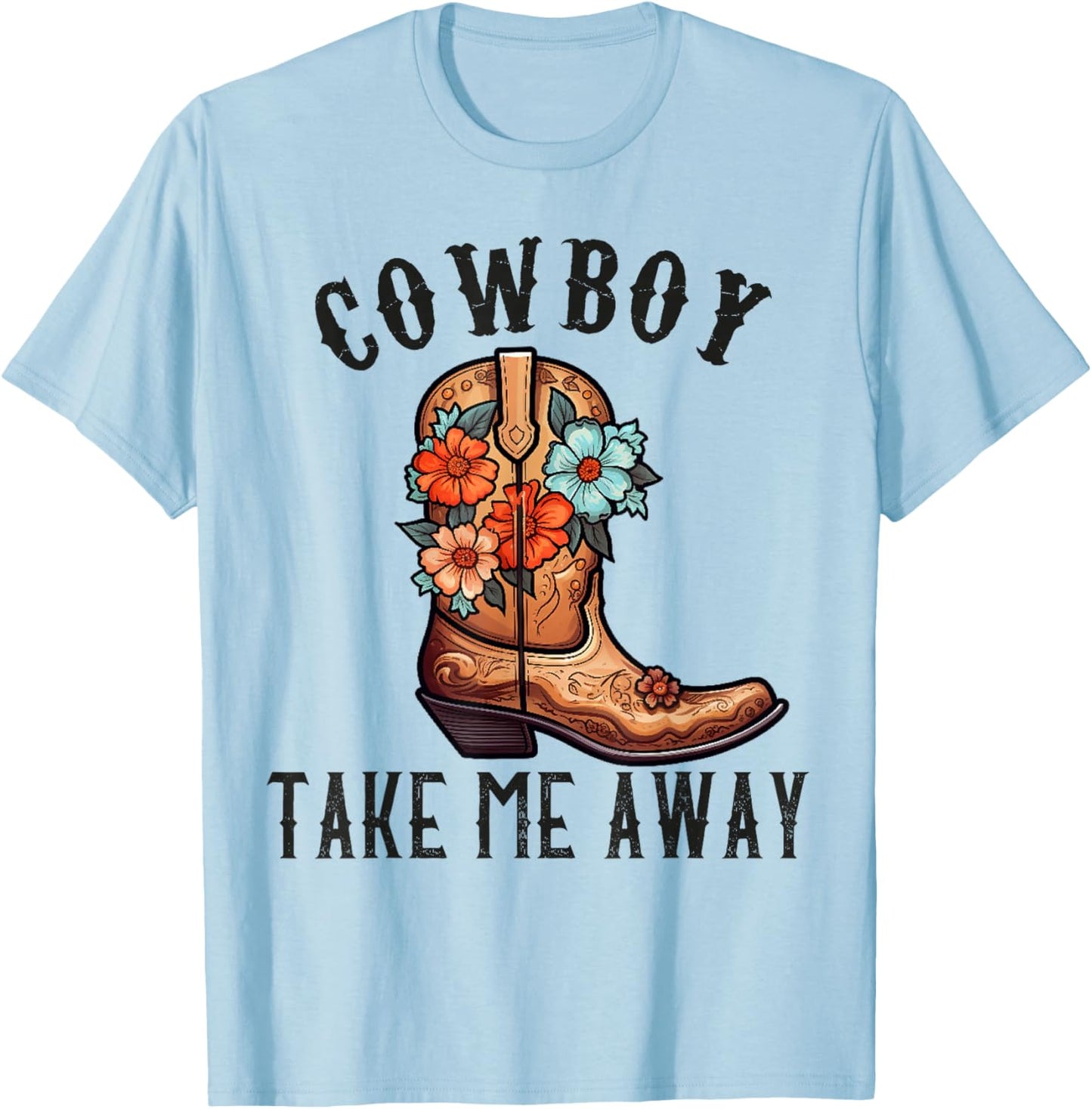 Cowboy Take Me Away Shirts Cowgirl Country Music T-Shirt - T-Shirt | Light Blue