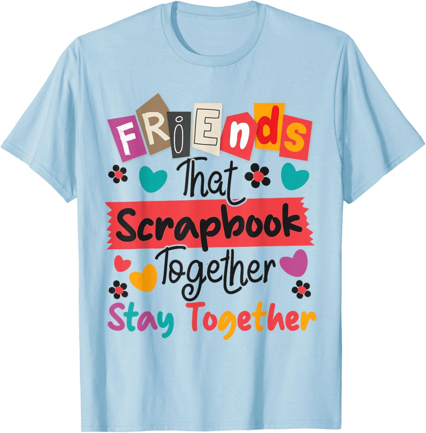 Scrapbooking Friends Buddies Besties Friends That Scrapbook T-Shirt - T-Shirt | Light Blue