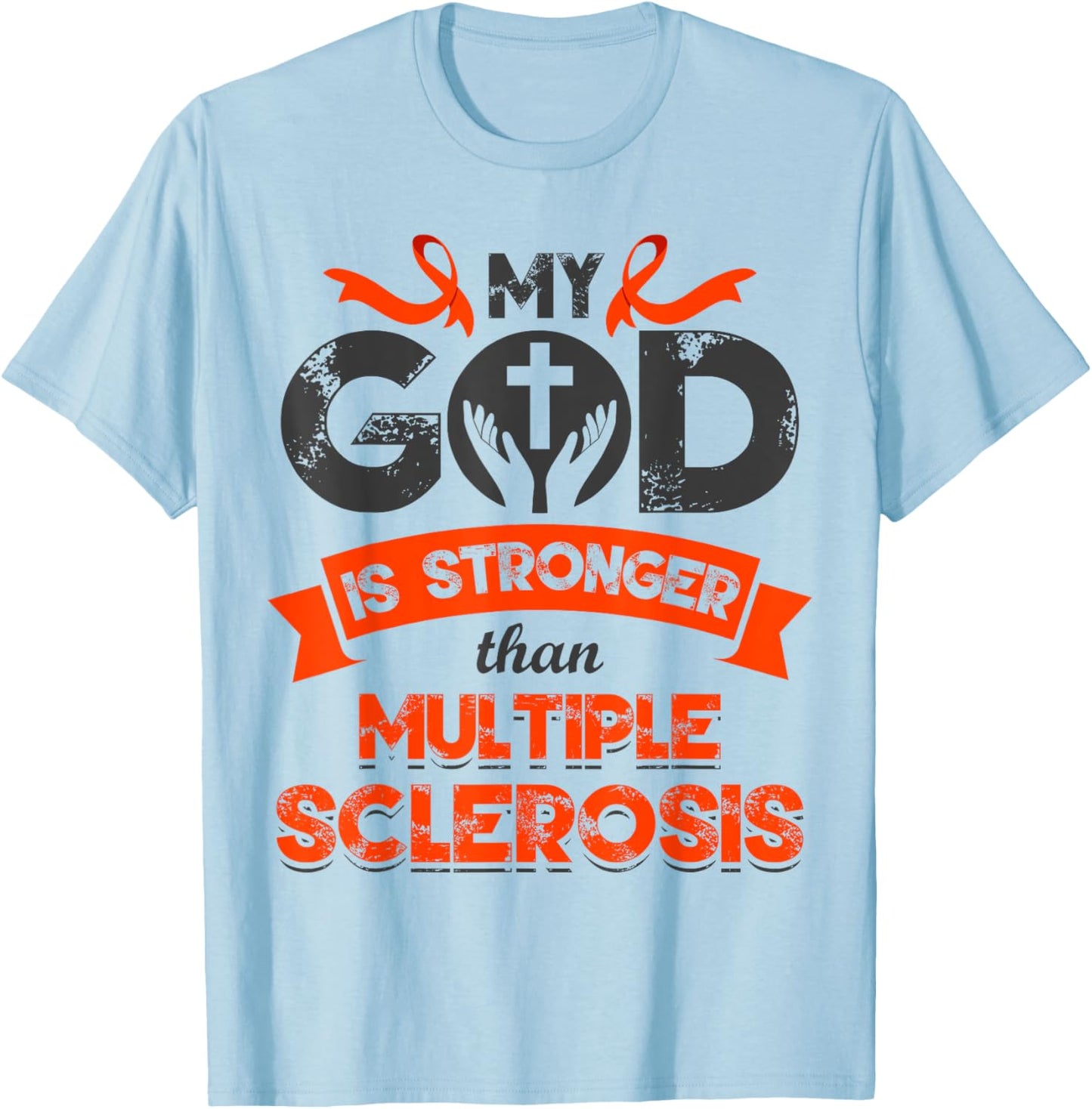 My God is Stronger than Multiple Sclerosis Awareness MS T-Shirt - T-Shirt | Light Blue