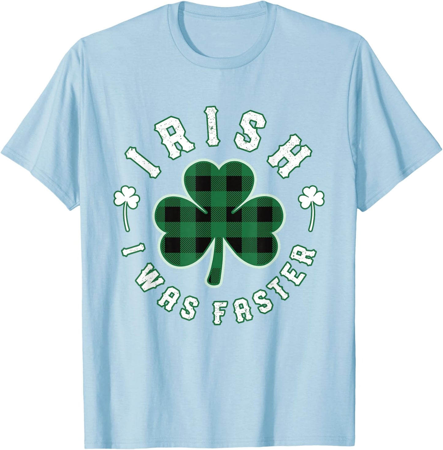 Shamrock Irish I was Faster Runners Running Gift St Patricks T-Shirt - T-Shirt | Light Blue
