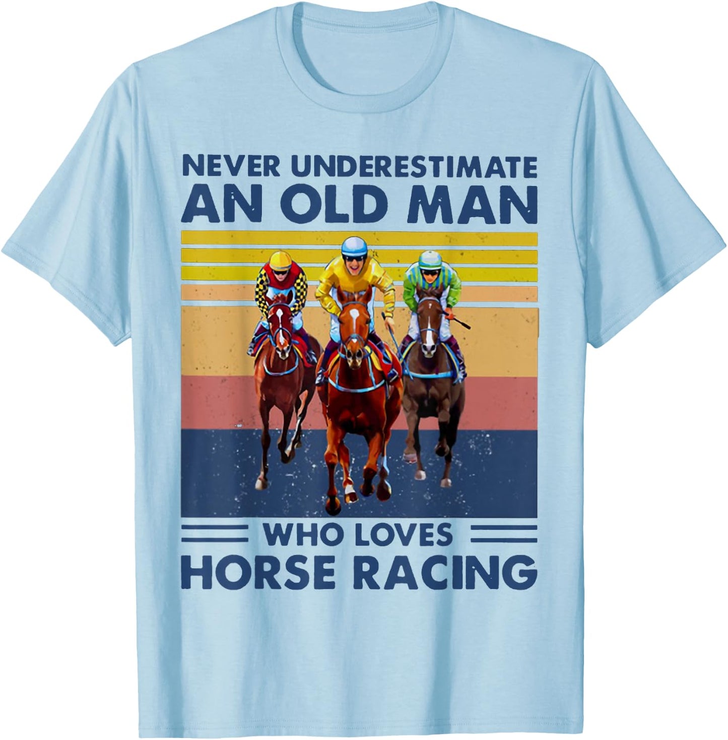 Never Underestimate an Old Man Who Loves Horse Racing T-Shirt - T-Shirt | Light Blue