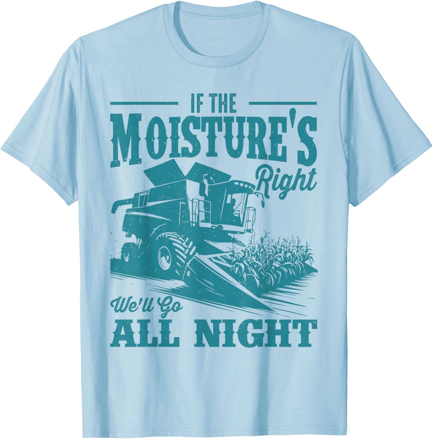 If The Moisture's Right We'll Go all Night Vintage Father T-Shirt - T-Shirt | Light Blue
