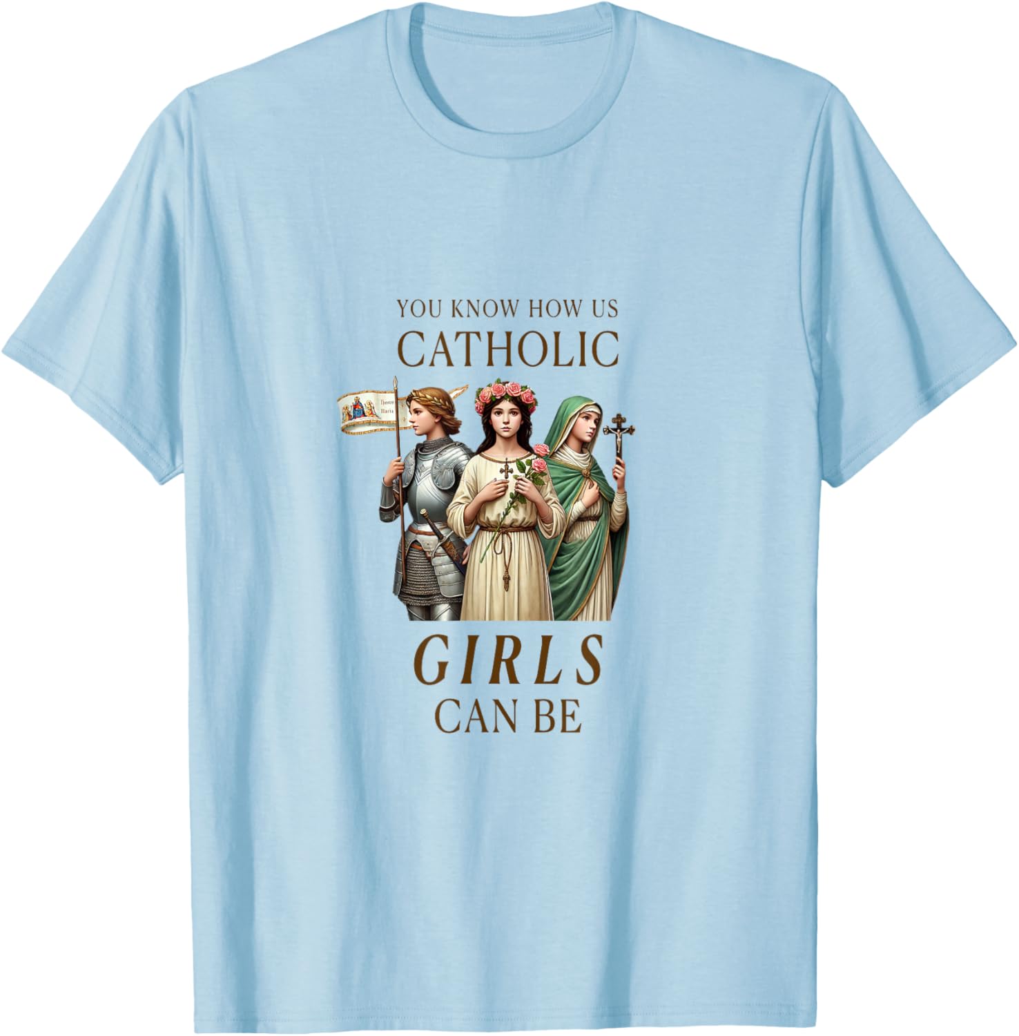 Catholic Girls Saints Joan of Arc, Rose of Lima, Philomena T-Shirt - T-Shirt | Light Blue