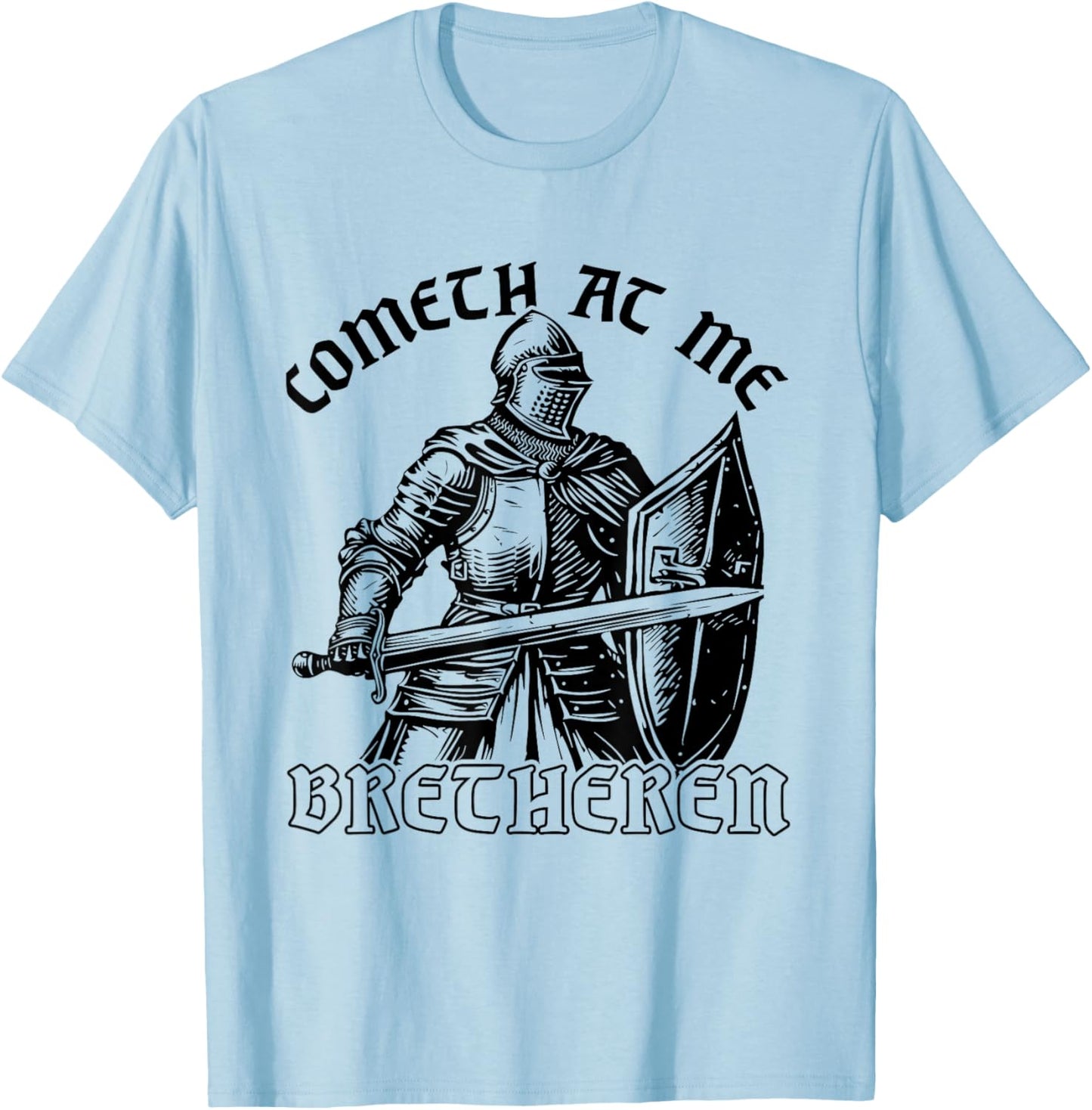 Funny Medieval Knight Renaissance Fair Faire Cometh At Me , Small, Grey T-Shirt - T-Shirt | Light Blue