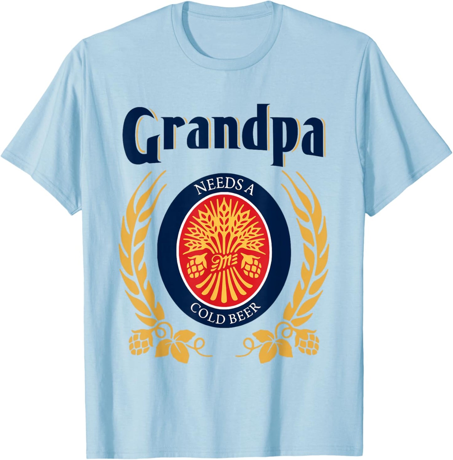 Fun Grandpa Needs A Cold Beer Drink Beer Father's Day T-Shirt - T-Shirt | Light Blue