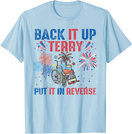 Back It Up Terry Put It In Reverse Firework Flag 4th Of July T-Shirt - T-Shirt | Light Blue