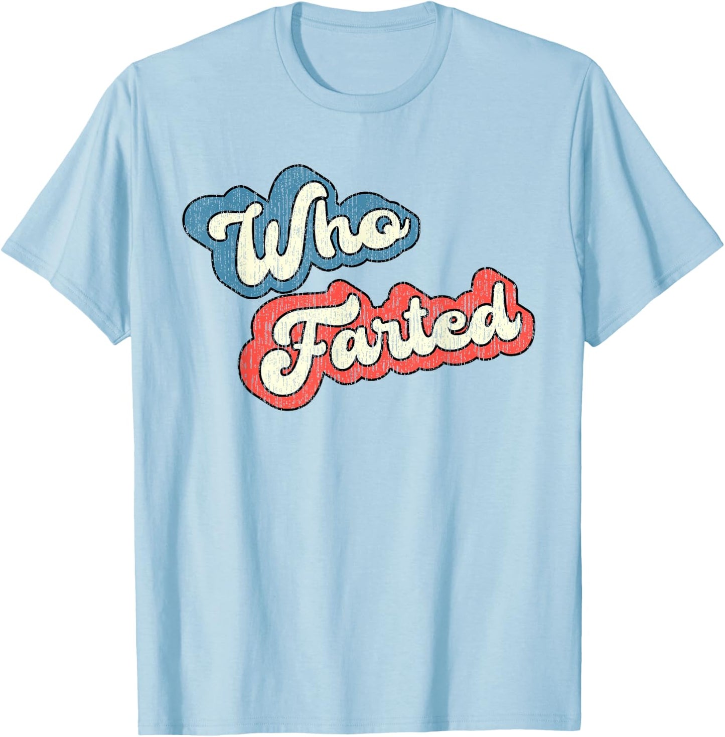 Retro Vintage Who Farted Shirt, Funny Fart Shirt, Who Farted T-Shirt - T-Shirt | Light Blue