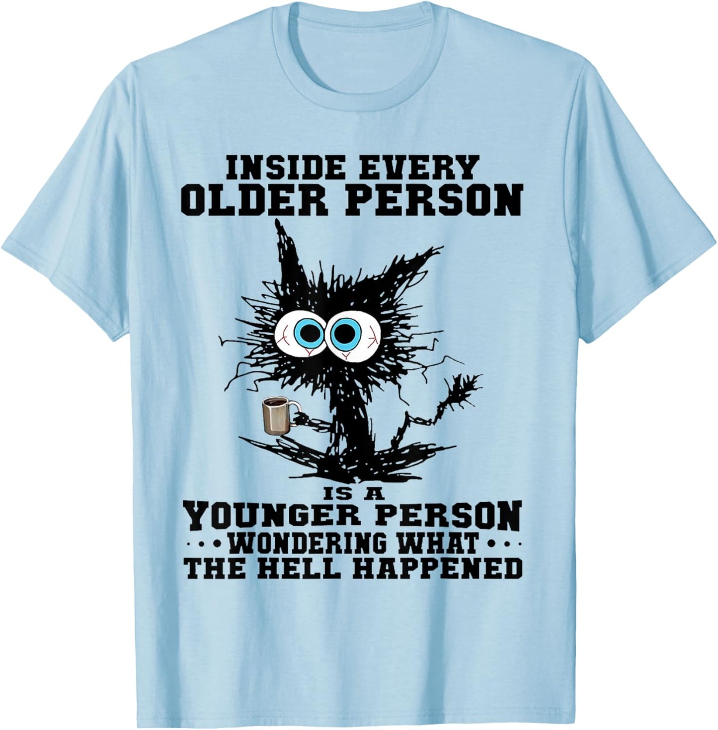 Cat Inside Every Older Person is A Younger Person T-Shirt - T-Shirt | Light Blue