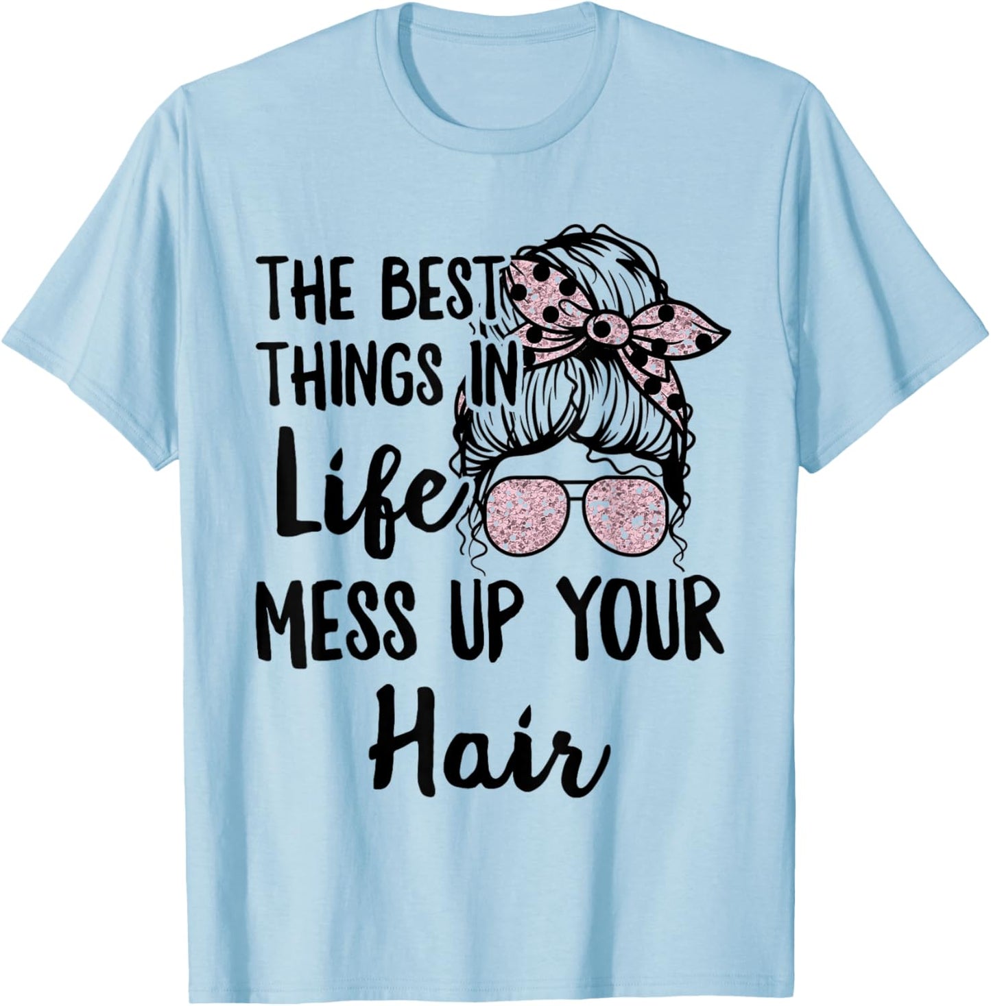 Women Motorcycle The Best Things In Life Mess Up Your Hair T-Shirt - T-Shirt | Light Blue