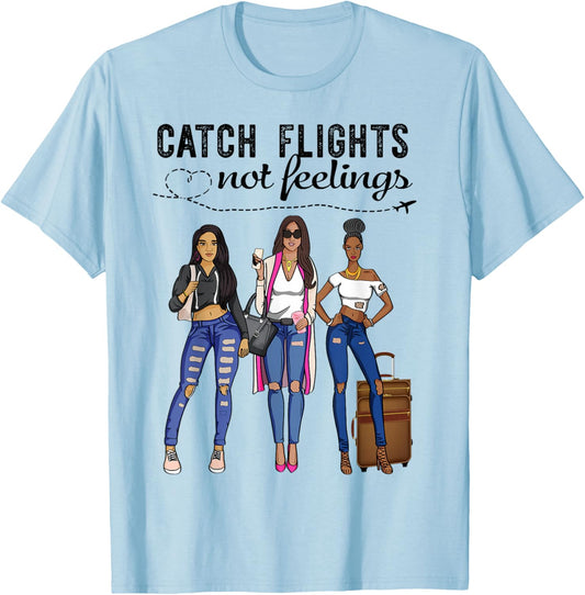 Afro Sistas Melanin Black Women Catch Flights Not Feelings T-Shirt - T-Shirt | Light Blue