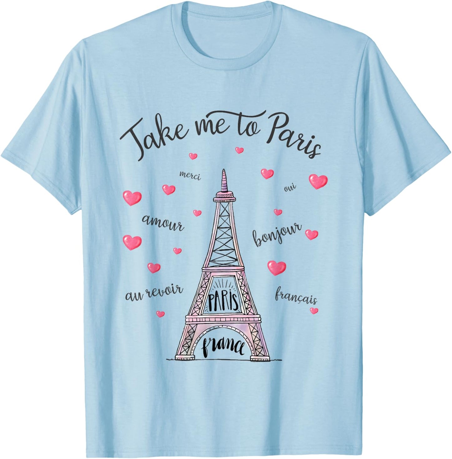 Take me to Paris Eiffel Tower Paris France Women Girl T-Shirt - T-Shirt | Light Blue