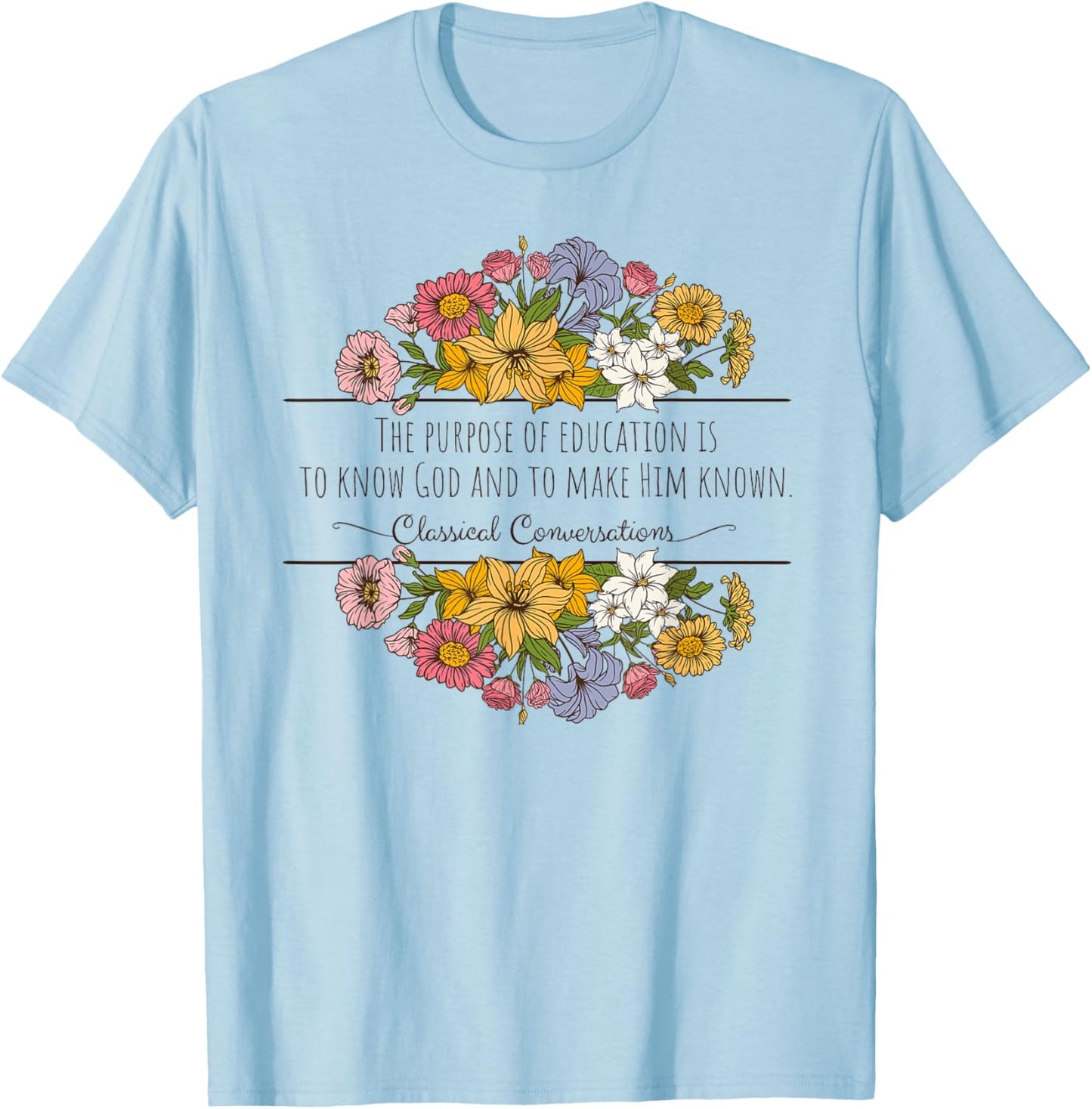 Classical Conversations Homeschool Purpose of Education T-Shirt - T-Shirt | Light Blue