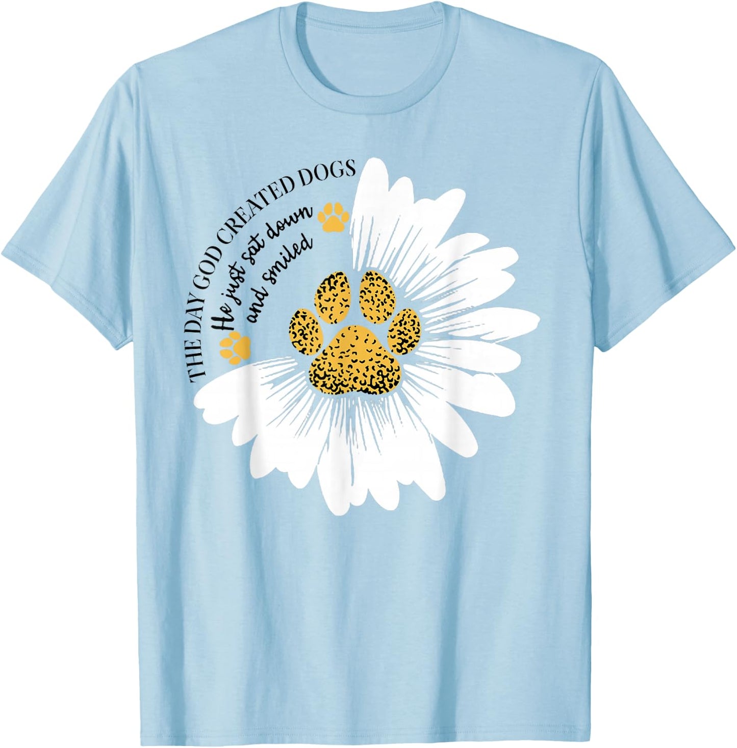 The Day God Created Dogs He Just Sat Dogs And Smiled T-Shirt - T-Shirt | Light Blue