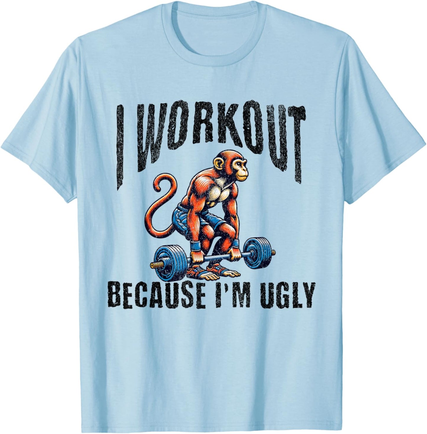 I Workout Because I'm Ugly Motivational T-Shirt - T-Shirt | Light Blue