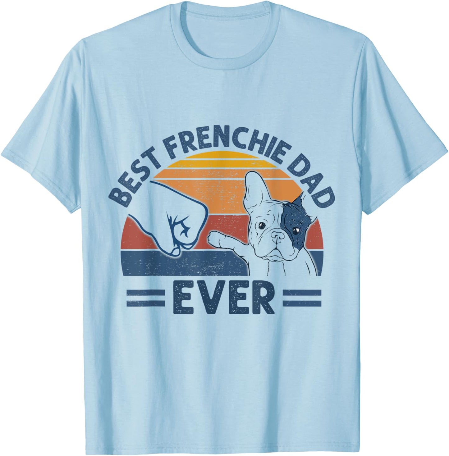 Vintage Best Frenchie Dad Ever Bump Fit Dog Dad Fathers Day Men Women T-Shirt - T-Shirt | Light Blue