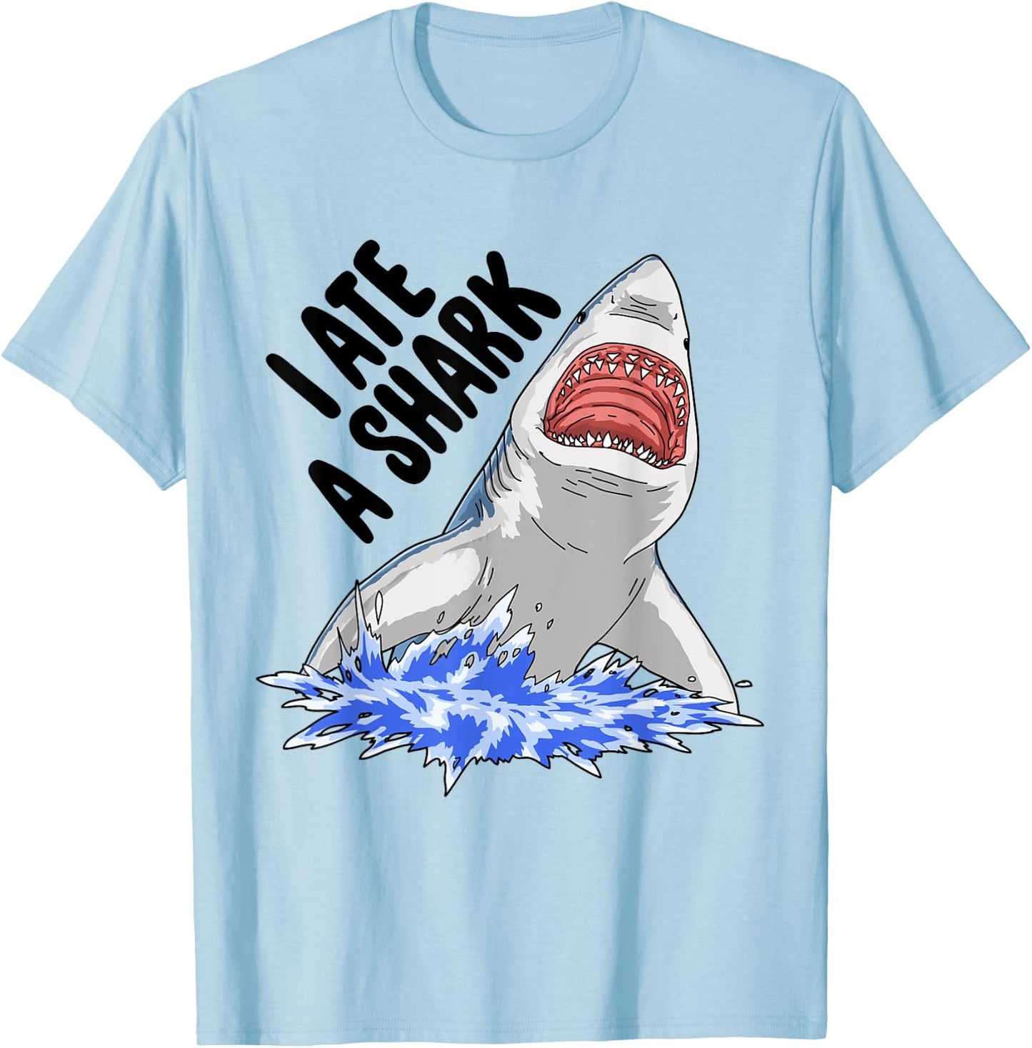 I Ate A Shark Funny Women Celebration Gifts T-Shirt - T-Shirt | Light Blue