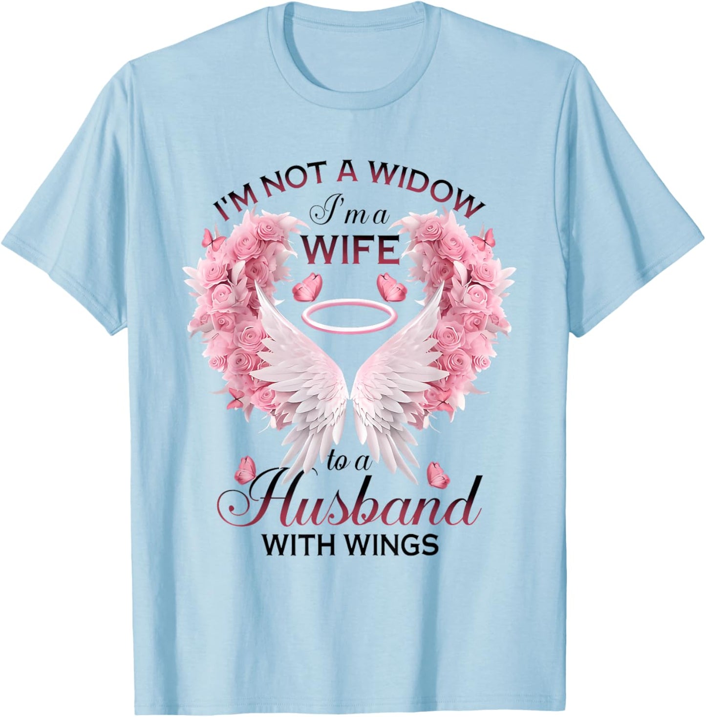 I'm Not A Widow I'm A Wife To A Husband With Wings Butterfly T-Shirt - T-Shirt | Light Blue
