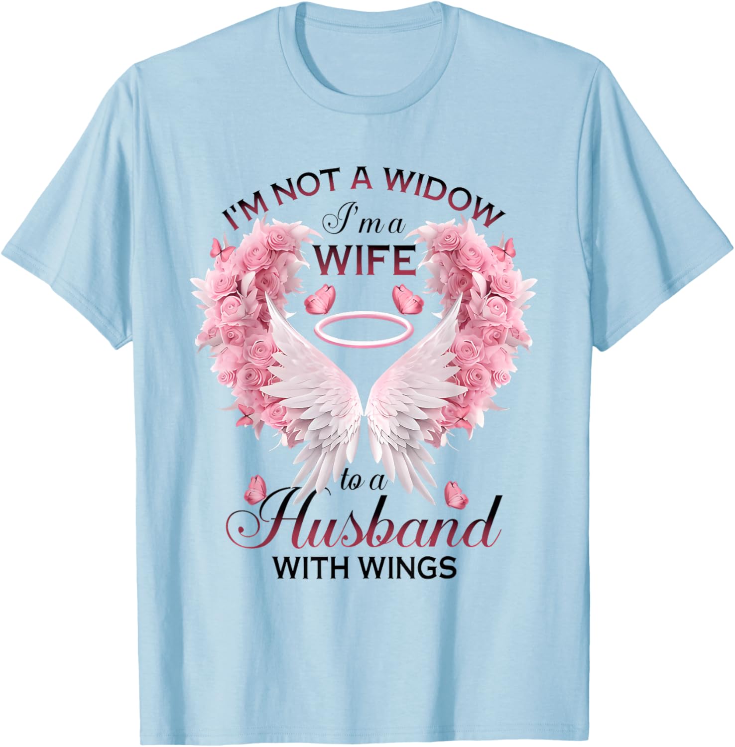 I'm Not A Widow I'm A Wife To A Husband With Wings Butterfly T-Shirt - T-Shirt | Light Blue