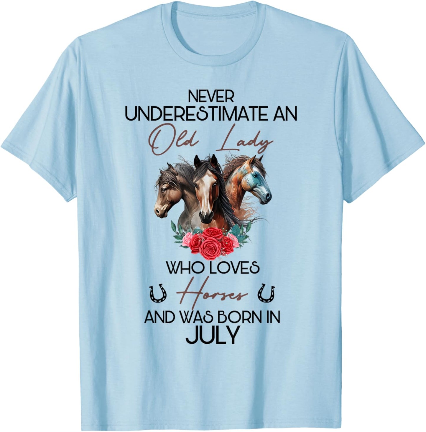 Never Underestimate An Old Lady Who Loves Horses July T-Shirt - T-Shirt | Light Blue