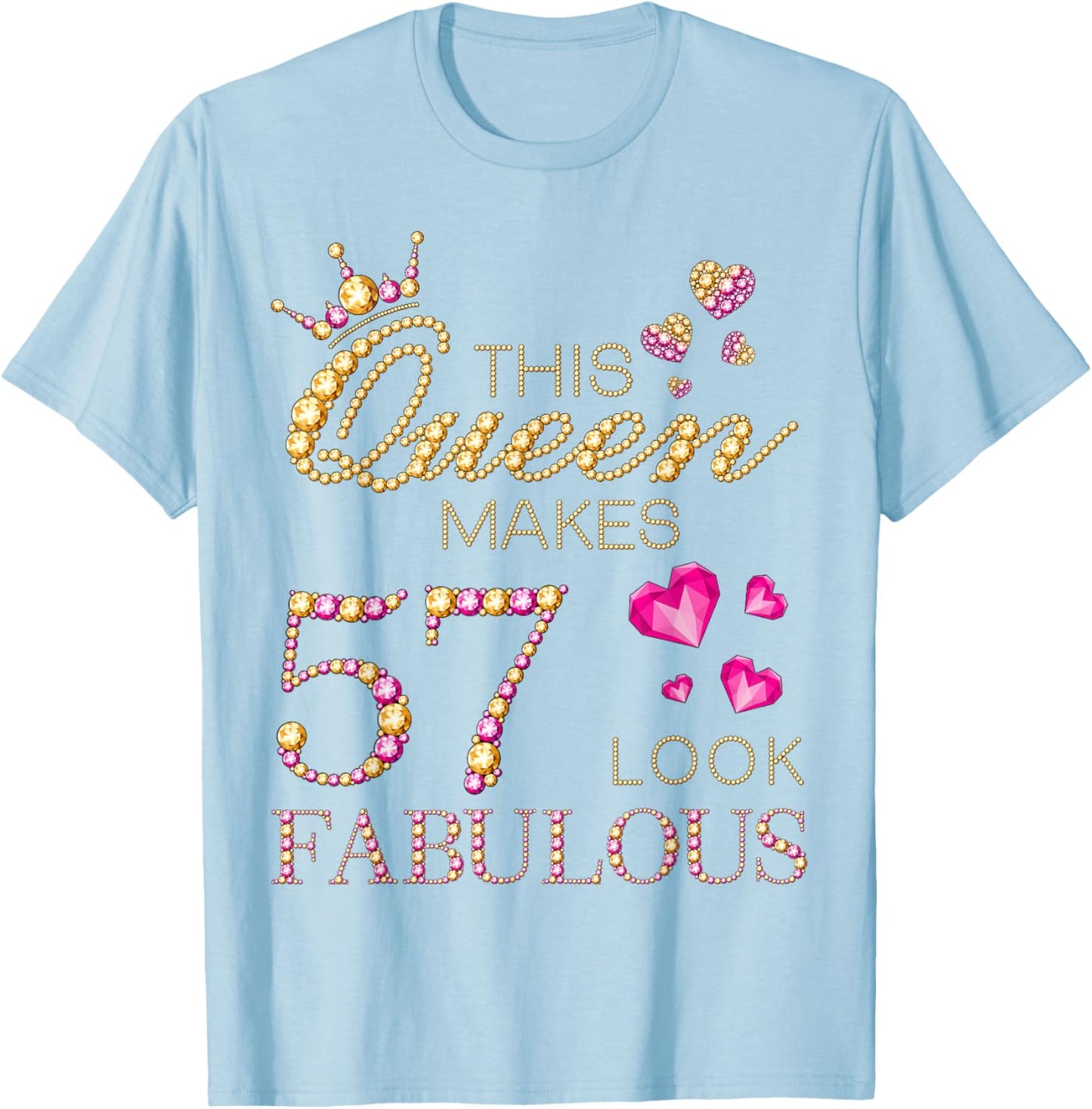 This Queen Makes 57 Look Fabulous 57 Years Old 57th Birthday T-Shirt - T-Shirt | Light Blue