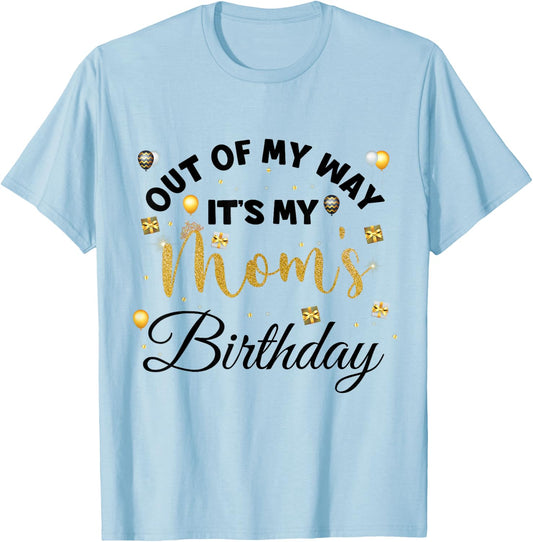 Mom Birthday Party Out of My Way It's My mom Birthday Small T-Shirt - T-Shirt | Light Blue