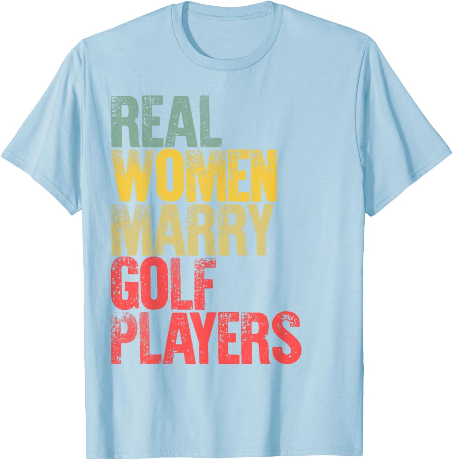 Funny Marriage Shirt Real Women Marry Golf Players Bride T-Shirt - T-Shirt | Light Blue
