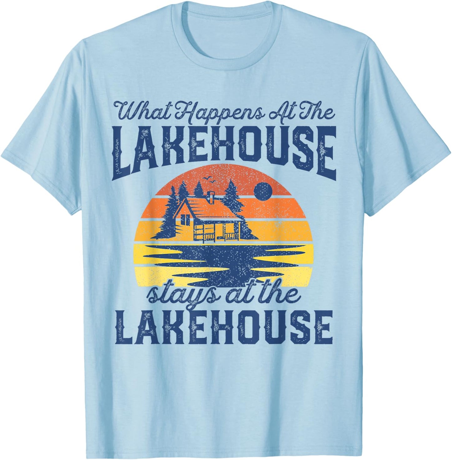 What Happens At The Lakehouse Stays Funny Retro Camping Gift T-Shirt - T-Shirt | Light Blue